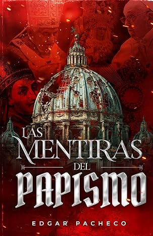 Las mentiras del papismo